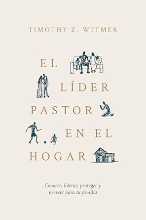 El Líder Pastor en el Hogar
