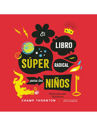 EL LIBRO SUPER RADICAL PARA LOS NINOS