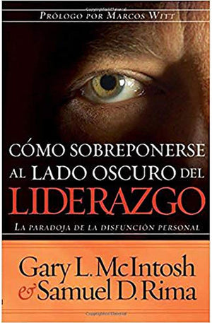 Cómo Sobreponerse al lado Oscuro del Liderazgo