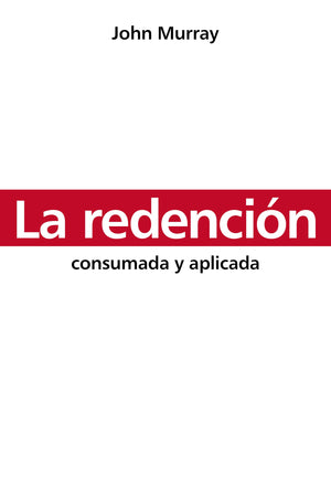 LA REDENCION: CONSUMADA Y APLICADA