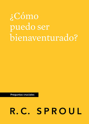 ¿Cómo Puedo Ser Bienaventurado?