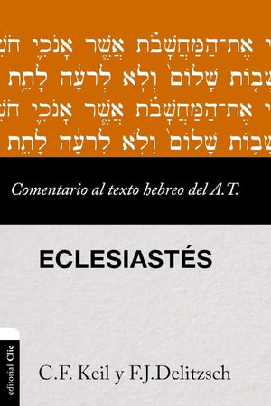 Eclesiastés: Comentario al Texto Hebreo del Antiguo Testamento