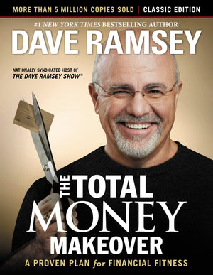 THE TOTAL MONEY MAKEOVER: CLASSIC EDITION: A PROVEN PLAN FOR FINANCIAL FITNESS