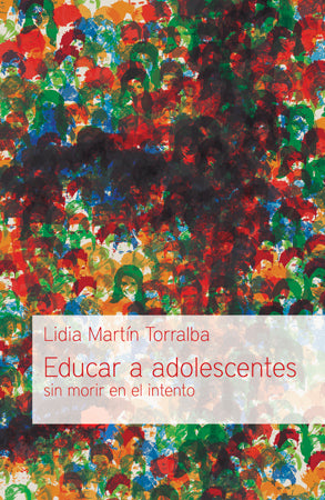 Educar a Adolescentes sin Morir en el Intento
