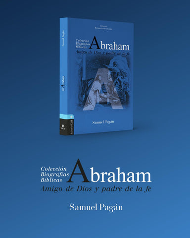 Image of ABRAHAM: AMIGO DE DIOS Y PADRE DE LA FE