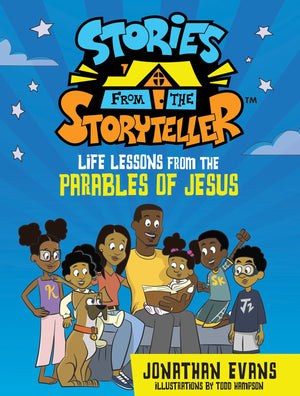 STORIES FROM THE STORYTELLER: LIFE LESSONS FROM THE PARABLES OF JESUS (THE STORIES FROM THE STORYTELLER)