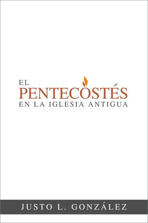 EL PENTECOSTES EN LA IGLESIA ANTIGUA
