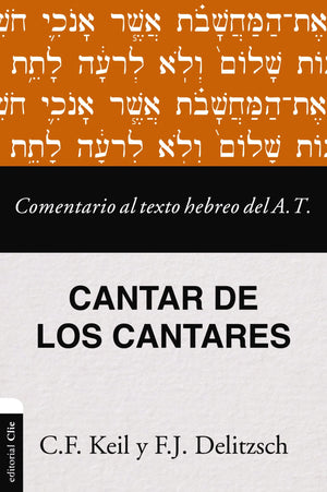 COMENTARIO AL TEXTO HEBREO DEL ANTIGUO TESTAMENTO - CANTAR DE LOS CANTARES