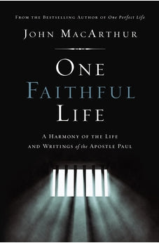 One Faithful Life: A Harmony of the Life and Letters of Paul