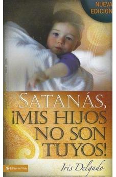 ¡Satanás ¡Mis Hijo No Son Tuyos!