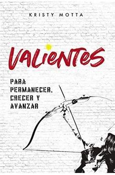 Valientes: Para Permanecer Crecer y Avanzar