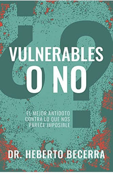 ¿Vulnerables o No? el Mejor Antídoto Contra lo que Nos Parece imposible