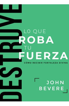 Destruye lo que Roba tu Fuerza