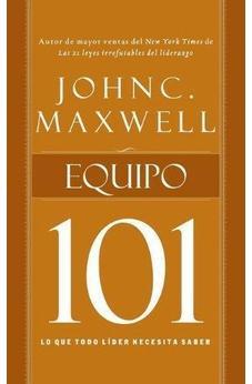 Equipo 101:Lo que Todo Líder Necesita Saber