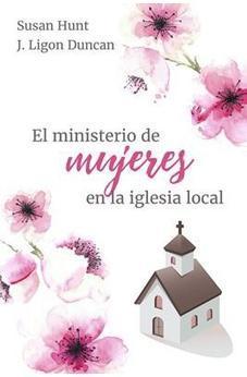 El Ministerio de Mujeres en la Iglesia Local