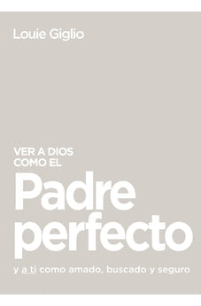 Ver a Dios Como el Padre Perfecto