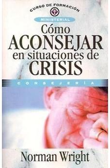 Cómo Aconsejar en Situaciones de Crisis