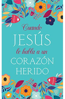 Cuando Jesús Le Habla a Un Corazón Herido