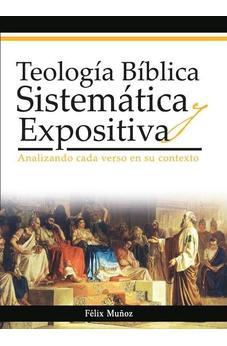 Teología Bíblica Sistemática y Expositiva