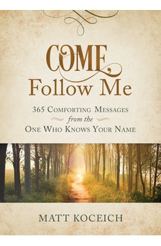 Come, Follow Me: 365 Comforting Messages from the One Who Knows Your Name