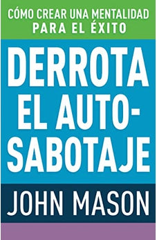 Derrota el Auto-Sabotaje: Cómo Crear Una Mentalidad para el Éxito