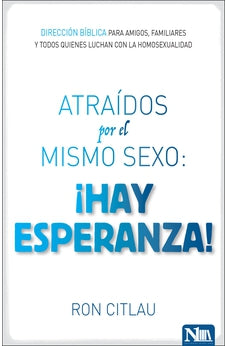 Atraidos Por el Mismo Sexo: ¡Hay Esperanza!