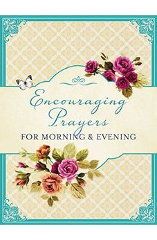 Encouraging Prayers for Morning & Evening