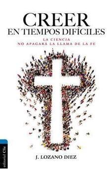 Creer en Tiempos Difíciles