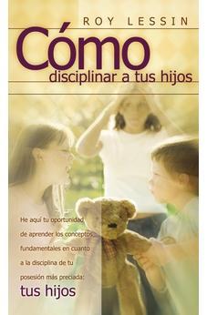 Cómo Disciplinar a tus Hijos