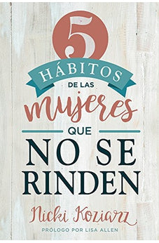 5 Hábitos de las Mujeres que No Se Rinden