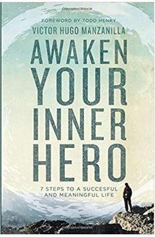 Awaken Your Inner Hero: 7 Steps To A Successful And Meaningful Life