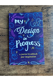 My Design in Progress: A Journal to Unleash Your Imagination