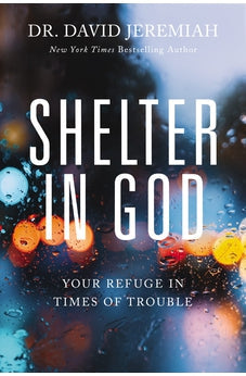 Shelter in God: Your Refuge in Times of Trouble