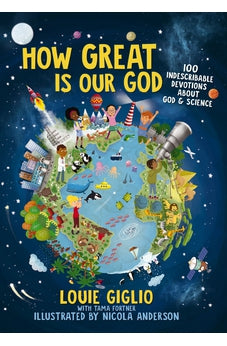 How Great Is Our God: 100 Indescribable Devotions About God and Science (Indescribable Kids)