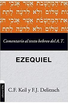 Comentario al Texto Hebreo del Antiguo Testamento: Ezequiel